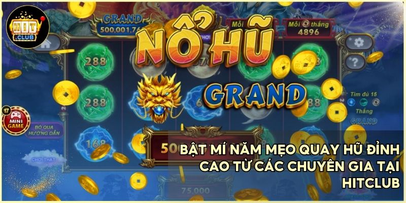 Áp dụng các mẹo chơi nổ hũ chuyên nghiệp giúp gia tăng tỷ lệ chiến thắng